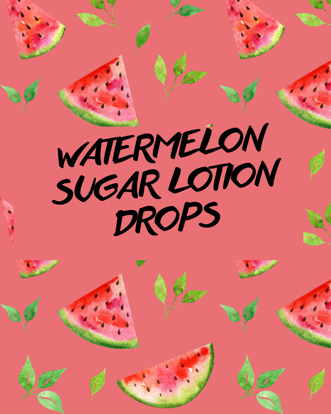 Watermelon Sugar lotion drops 4oz