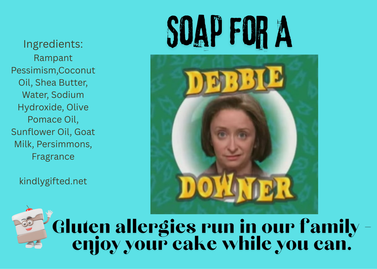 Soap for a Debbie Downer