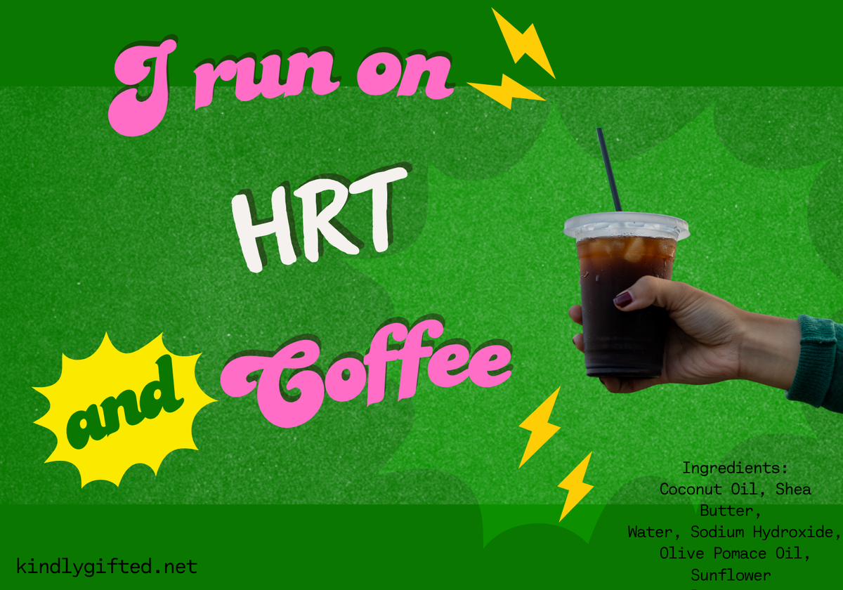 I Run On HRT & Coffee Soap